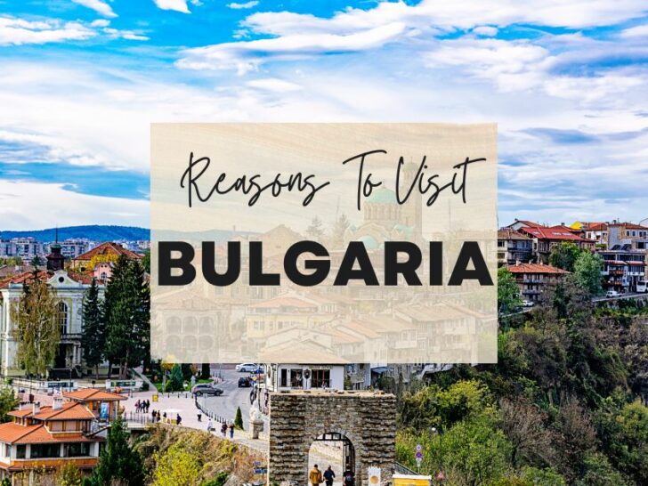 Reasons to visit Bulgaria at least once in your lifetime