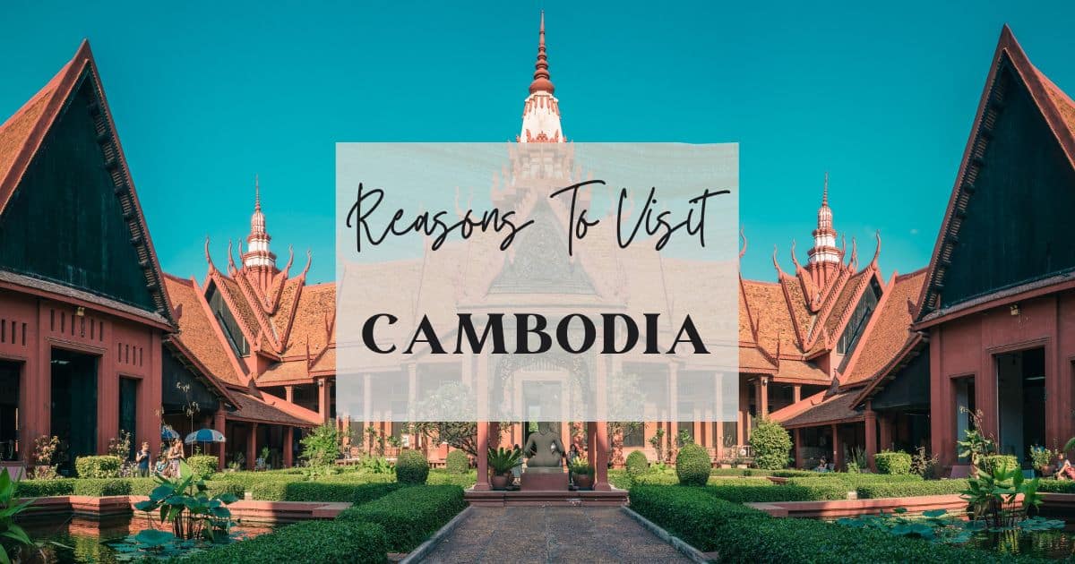 Reasons to visit Cambodia