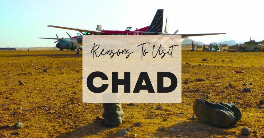 Reasons to visit Chad