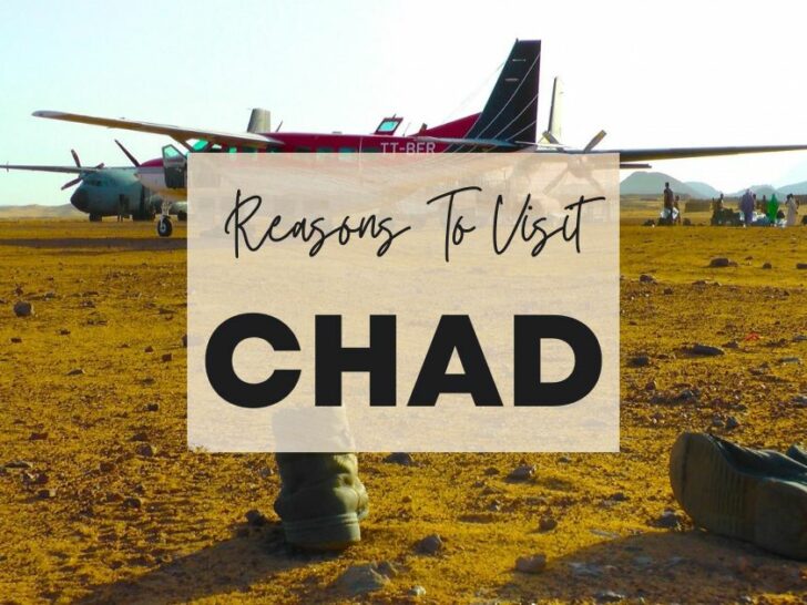 Reasons to visit Chad at least once in your lifetime