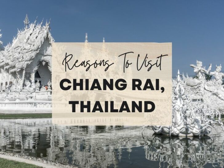 Reasons to visit Chiang Rai, Thailand at least once in your lifetime