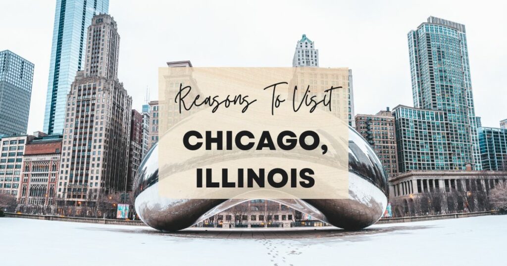 Reasons to visit Chicago, Illinois