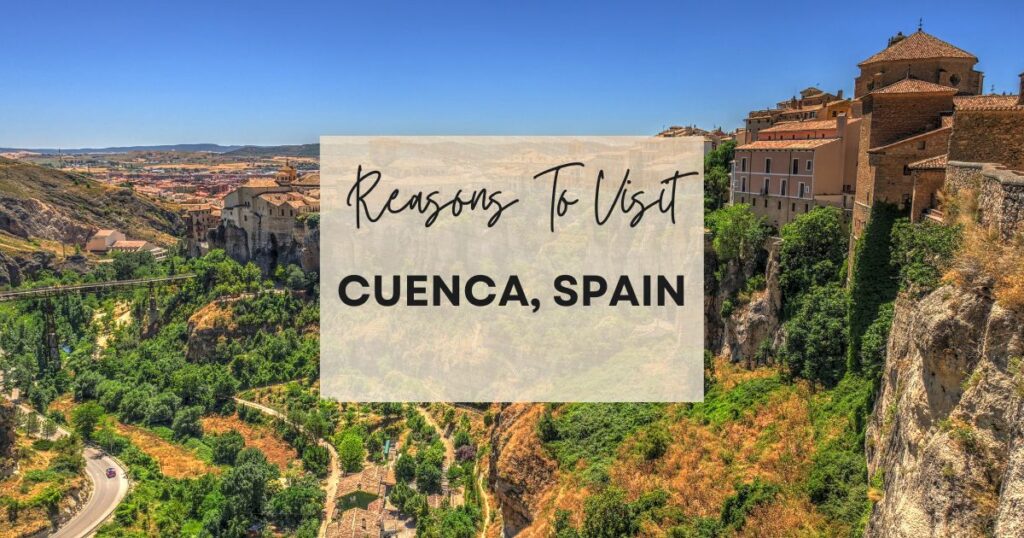 Reasons to visit Cuenca, Spain