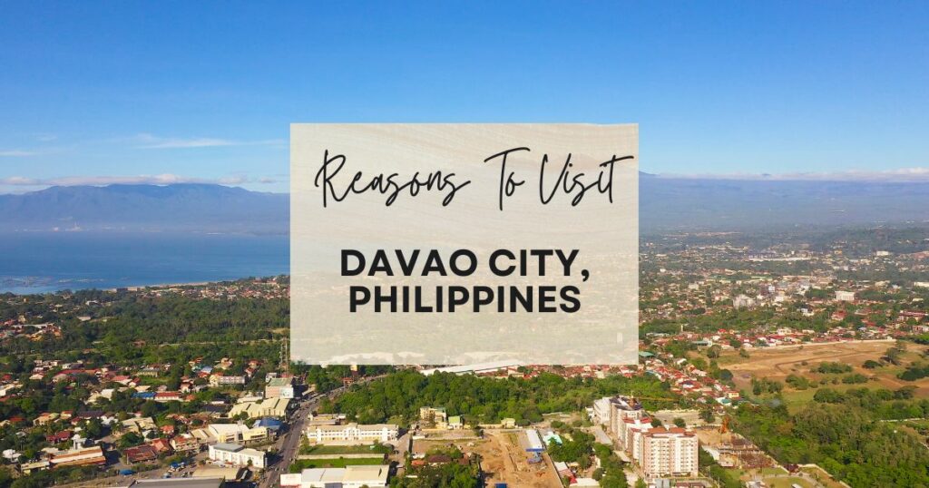 Reasons to visit Davao City, Philippines