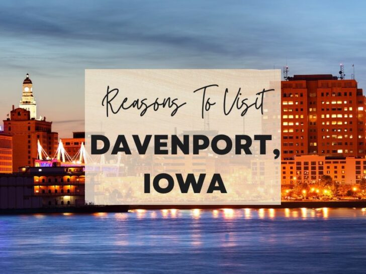 Reasons to visit Davenport, Iowa at least once in your lifetime