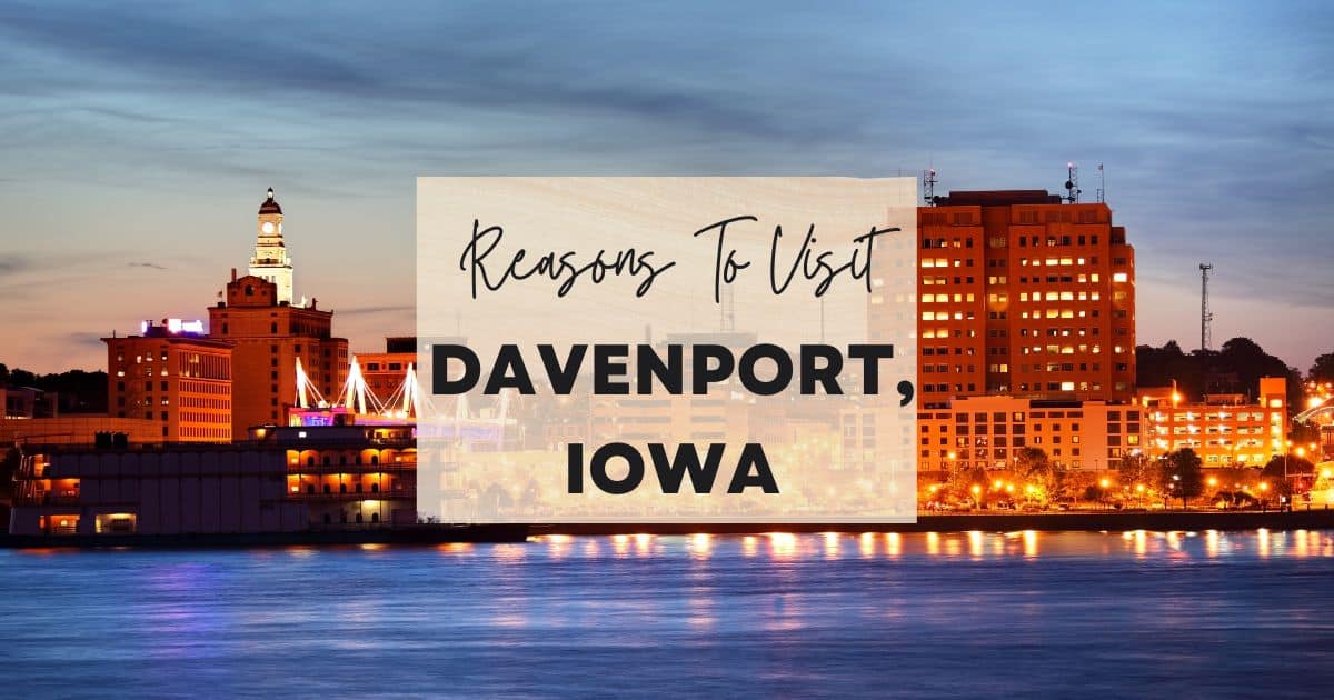 Reasons to visit Davenport, Iowa