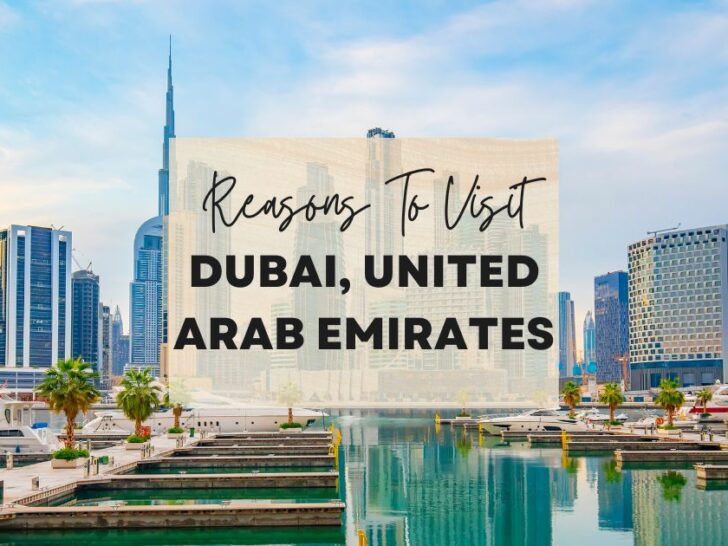 Reasons to visit Dubai, United Arab Emirates at least once in your lifetime