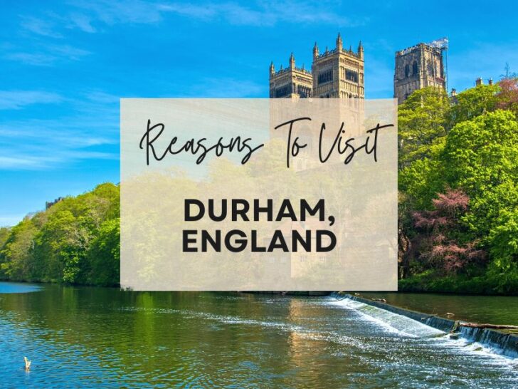 Reasons to visit Durham, England at least once in your lifetime