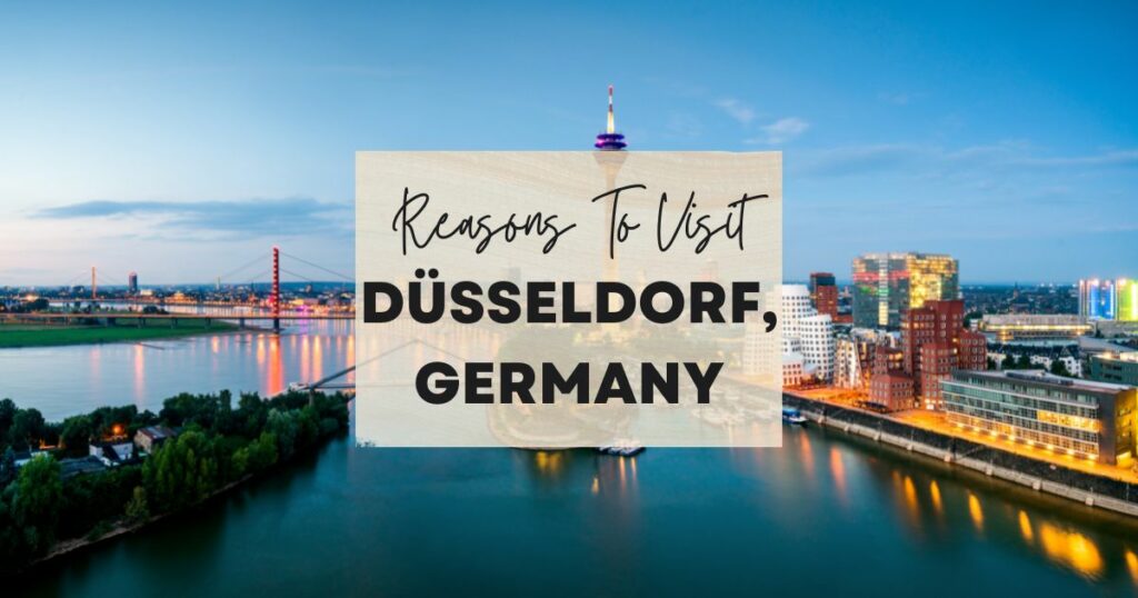 Reasons to visit Düsseldorf, Germany