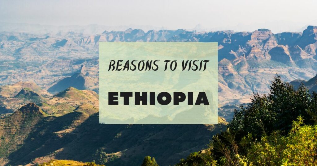 Reasons to visit Ethiopia