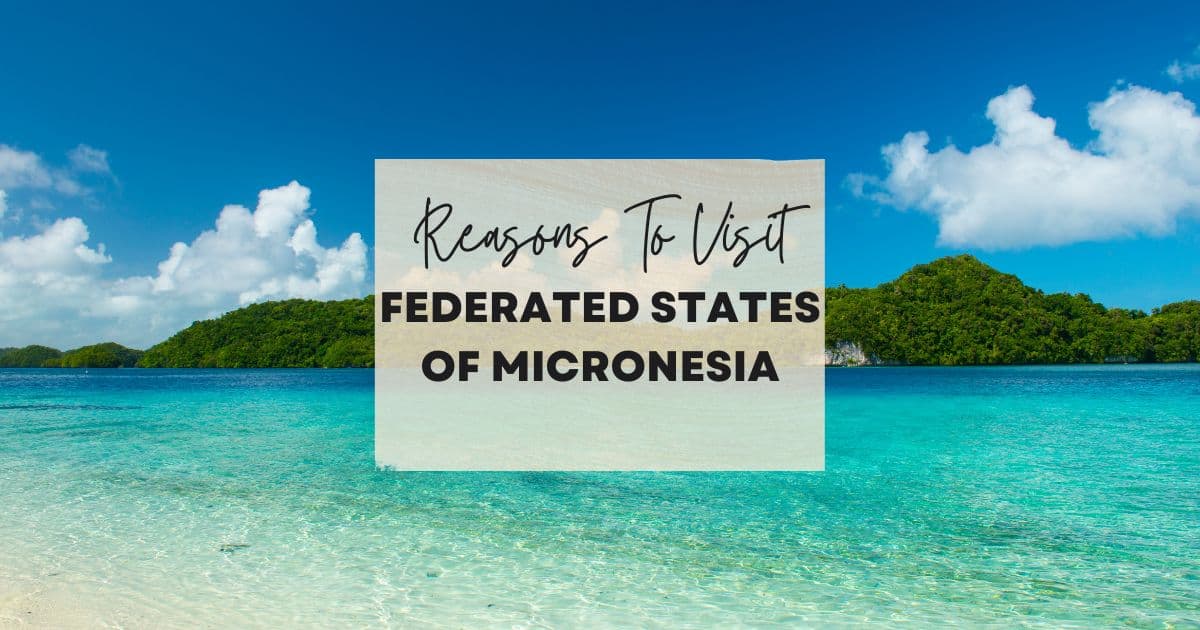 Reasons to visit Federated States of Micronesia