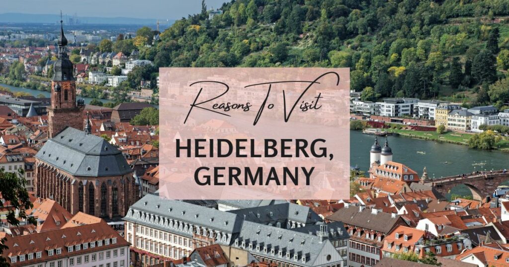 Reasons to visit Heidelberg, Germany