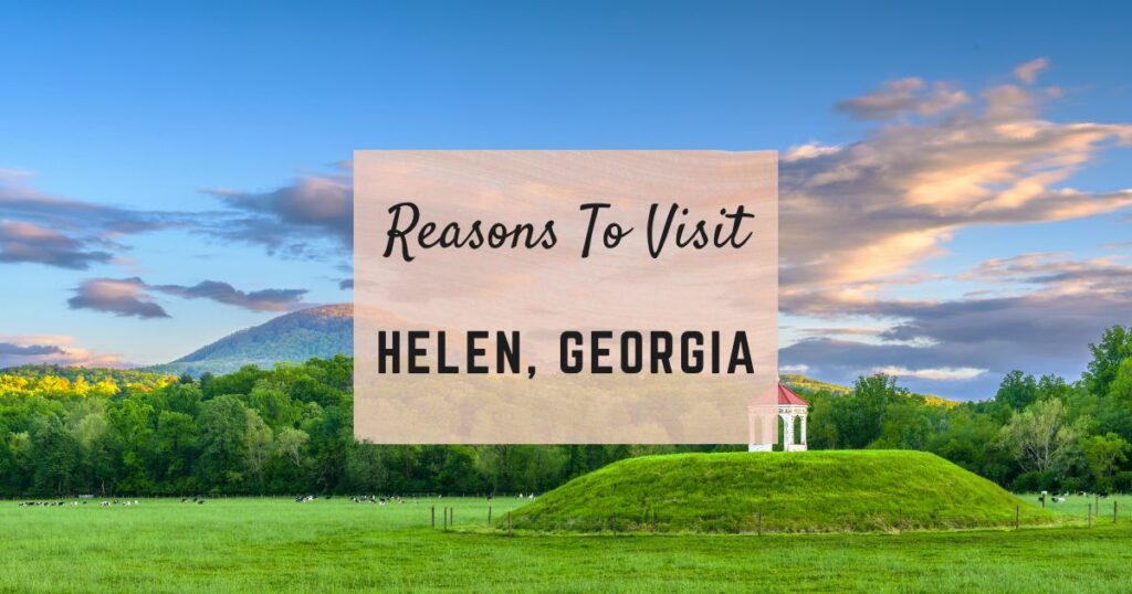 Reasons to visit Helen, Georgia