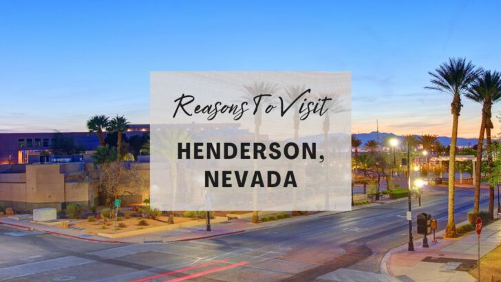 Reasons to visit Henderson, Nevada at least once in your lifetime