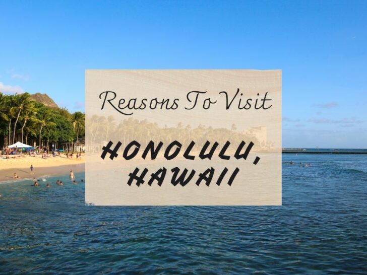 Reasons to visit Honolulu, Hawaii at least once in your lifetime