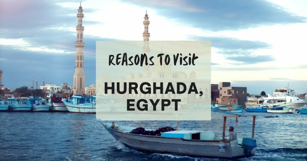 Reasons to visit Hurghada, Egypt
