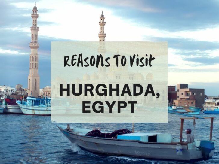 Reasons to visit Hurghada, Egypt at least once in your lifetime