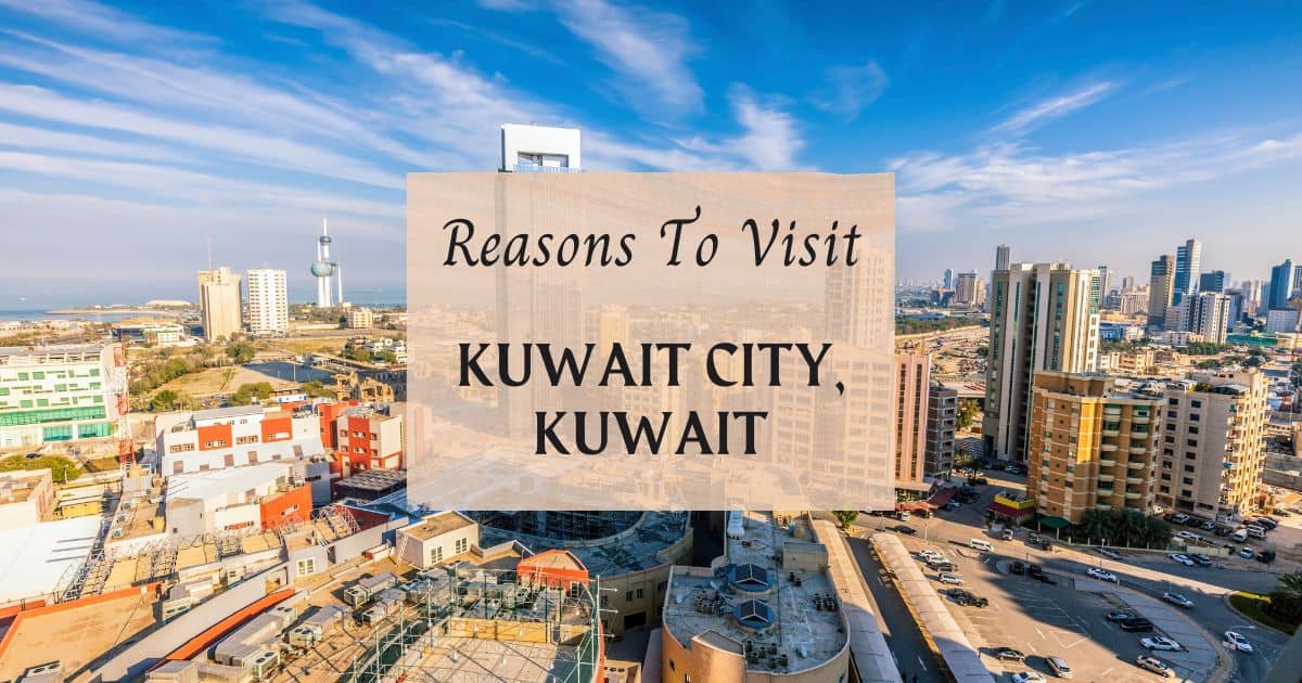 Reasons to visit Kuwait City, Kuwait