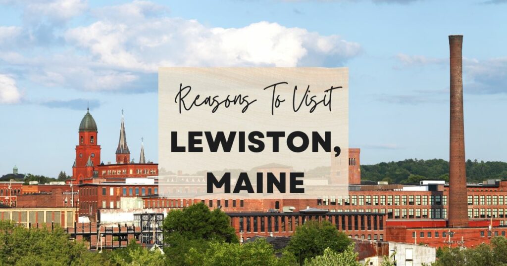 Reasons to visit Lewiston, Maine