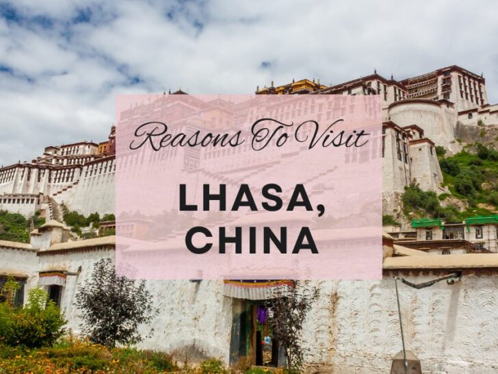 Reasons to visit Lhasa, China at least once in your lifetime