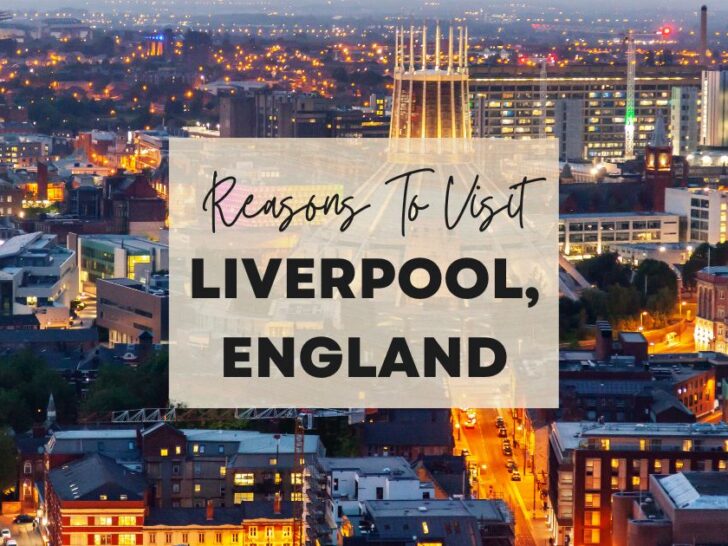 Reasons to visit Liverpool, England at least once in your lifetime