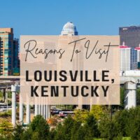 Reasons to visit Louisville, Kentucky