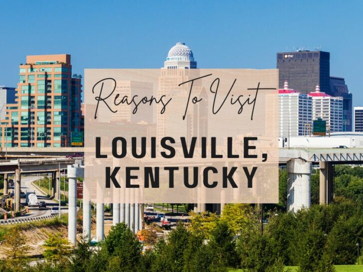 Reasons to visit Louisville, Kentucky at least once in your lifetime