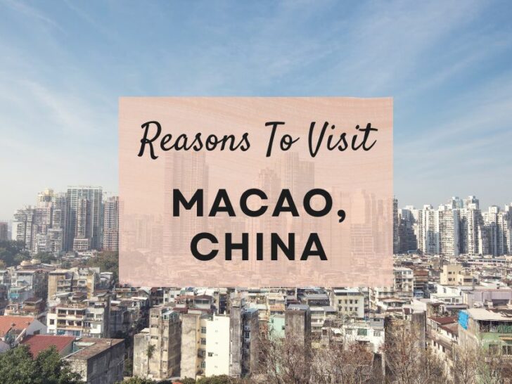 Reasons to visit Macao, China at least once in your lifetime
