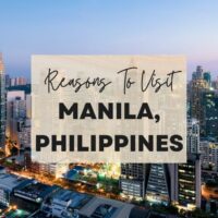 Reasons to visit Manila, Philippines