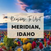 Reasons to visit Meridian, Idaho