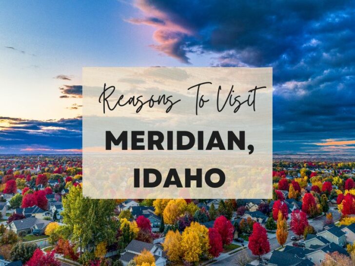 Reasons to visit Meridian, Idaho at least once in your lifetime