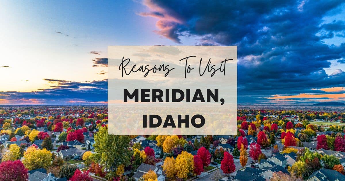 Reasons to visit Meridian, Idaho