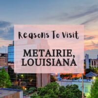 Reasons to visit Metairie, Louisiana