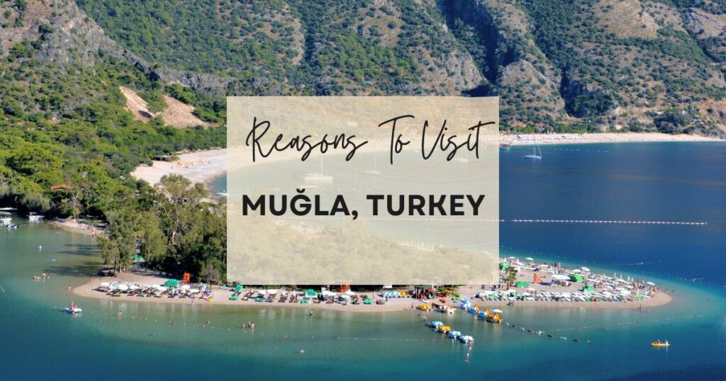 Reasons to visit Muğla, Turkey