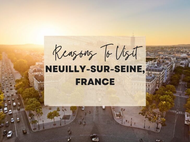 Reasons to visit Neuilly-sur-Seine, France at least once in your lifetime