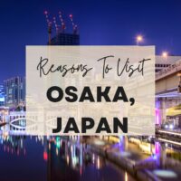 Reasons to visit Osaka, Japan