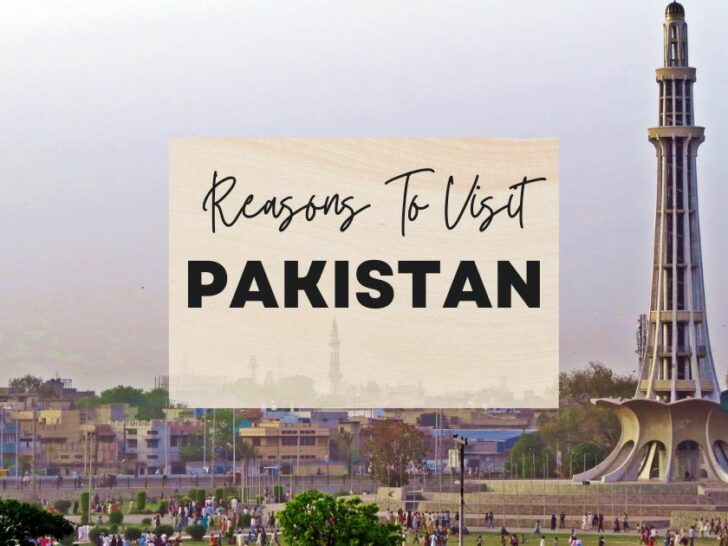 Reasons to visit Pakistan at least once in your lifetime
