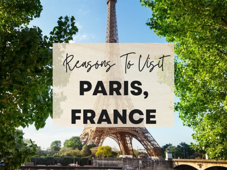 Reasons to visit Paris, France at least once in your lifetime