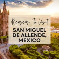 Reasons to visit San Miguel de Allende, Mexico