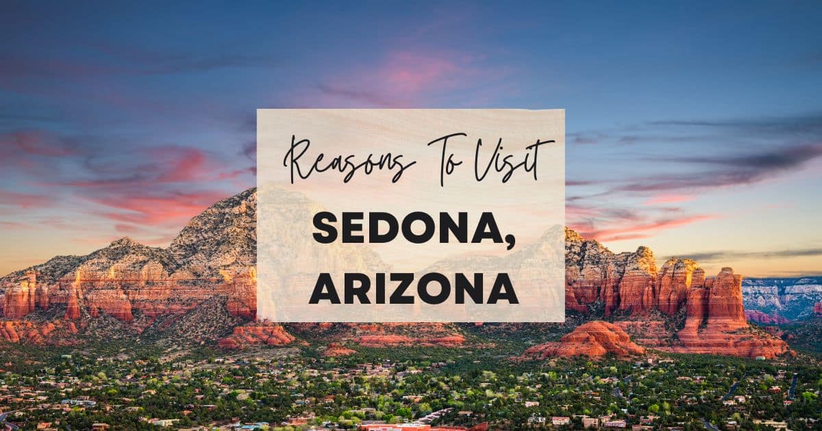 Reasons to visit Sedona, Arizona