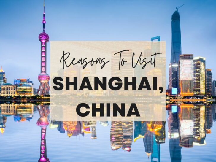 Reasons to visit Shanghai, China at least once in your lifetime