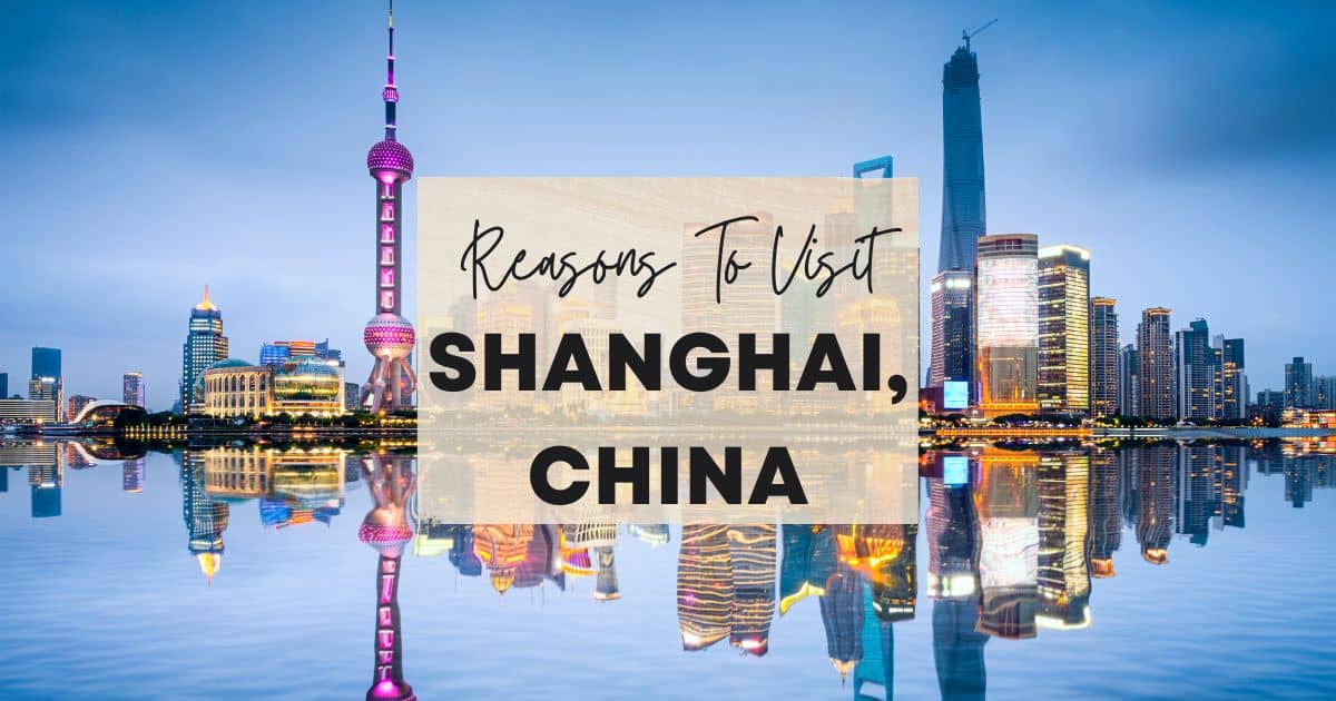 Reasons to visit Shanghai, China