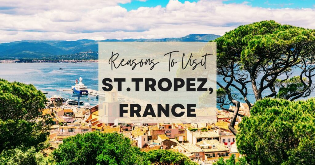 Reasons to visit St.Tropez, France
