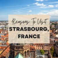Reasons to visit Strasbourg, France