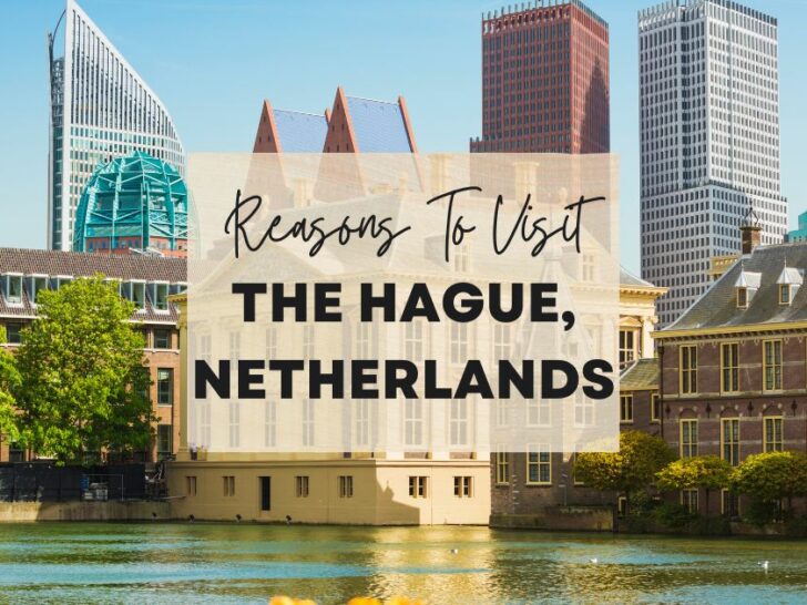 Reasons to visit The Hague, Netherlands at least once in your lifetime