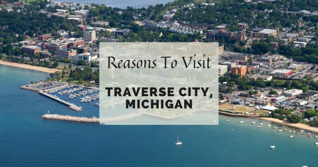 Reasons to visit Traverse City, Michigan