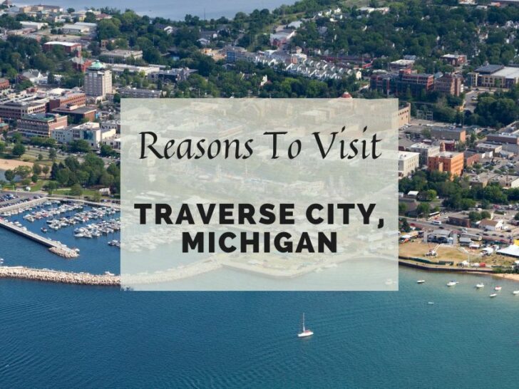 Reasons to visit Traverse City, Michigan at least once in your lifetime