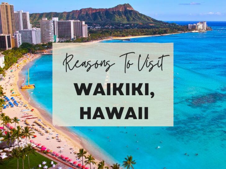 Reasons to visit Waikiki, Hawaii at least once in your lifetime