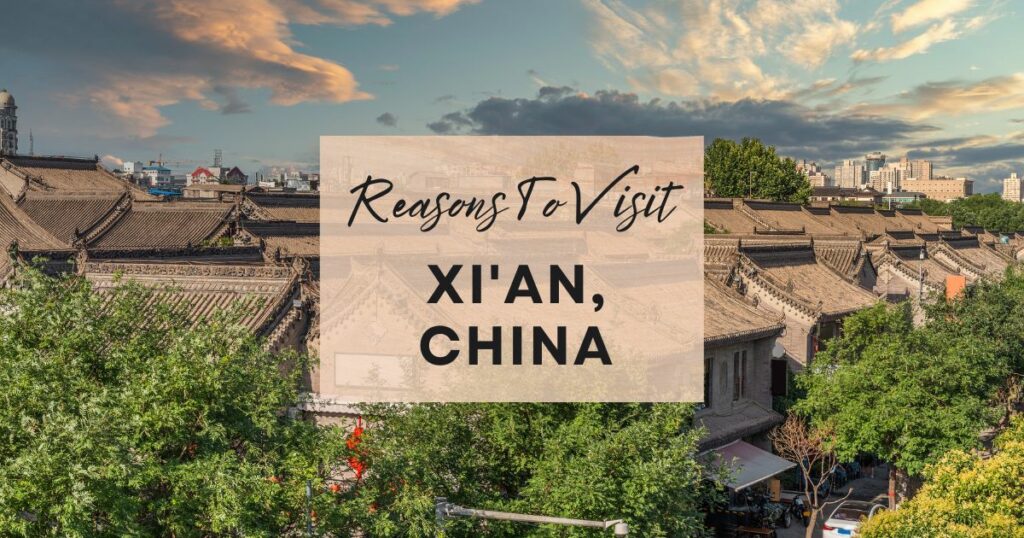 Reasons to visit Xi'an, China