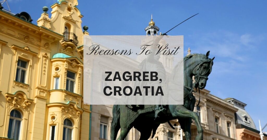 Reasons to visit Zagreb, Croatia